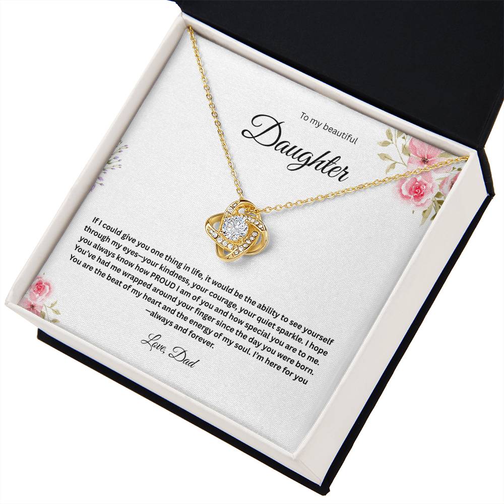 To My Beautiful Daughter - If I could Give You One Thing In Life - Love Knot Necklace