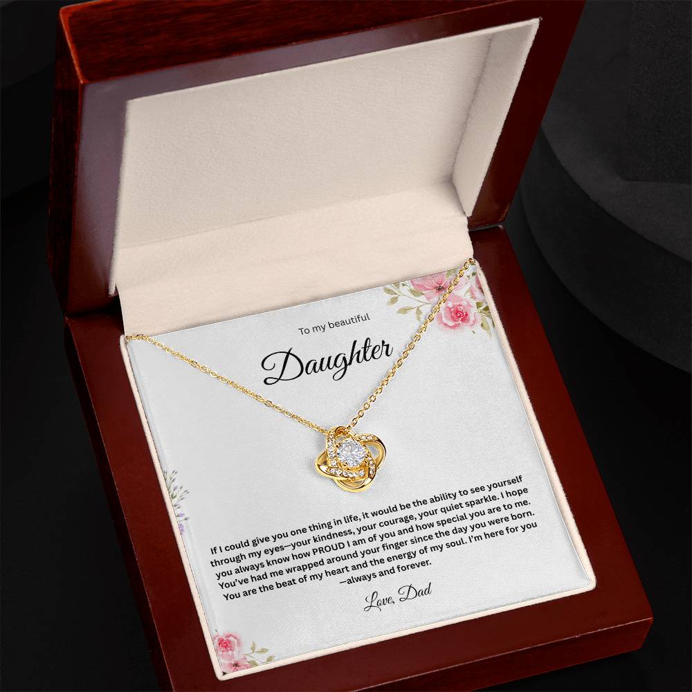 To My Beautiful Daughter - If I could Give You One Thing In Life - Love Knot Necklace