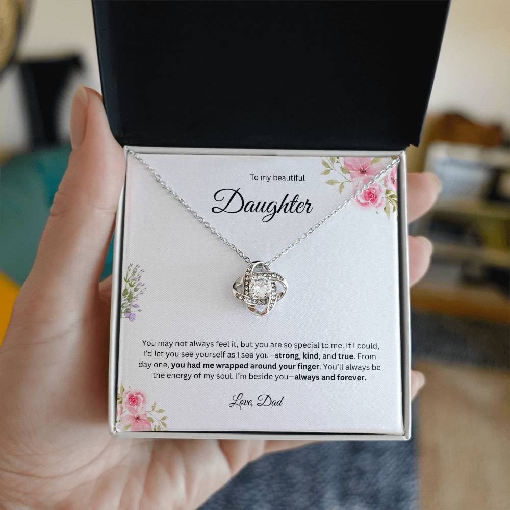 To My Beautiful Daughter - You May Not Always Feel It - Love Knot Necklace