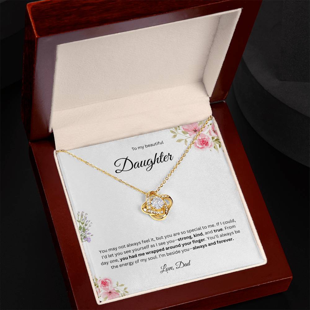 To My Beautiful Daughter - You May Not Always Feel It - Love Knot Necklace