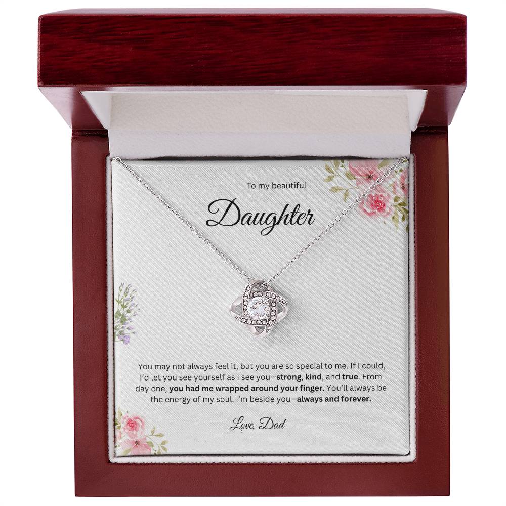 To My Beautiful Daughter - You May Not Always Feel It - Love Knot Necklace