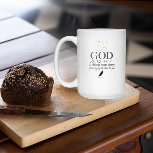 GOD Is Still Writing Your Story 15oz White Mug