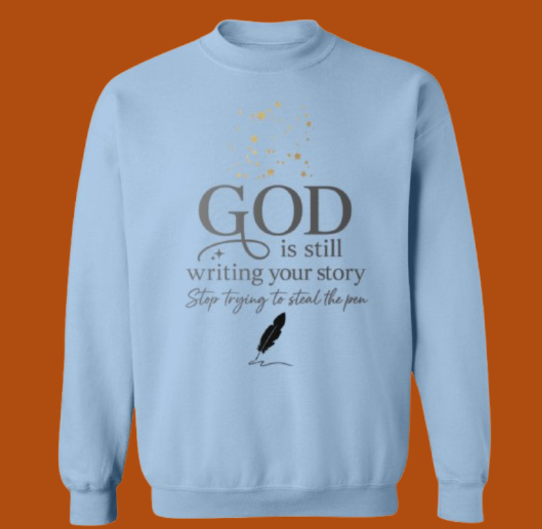 GOD Is Still Writing Your Story -  Gildan Crewneck Pullover Sweatshirt (Sport Gray, White, Light Blue, Ash)