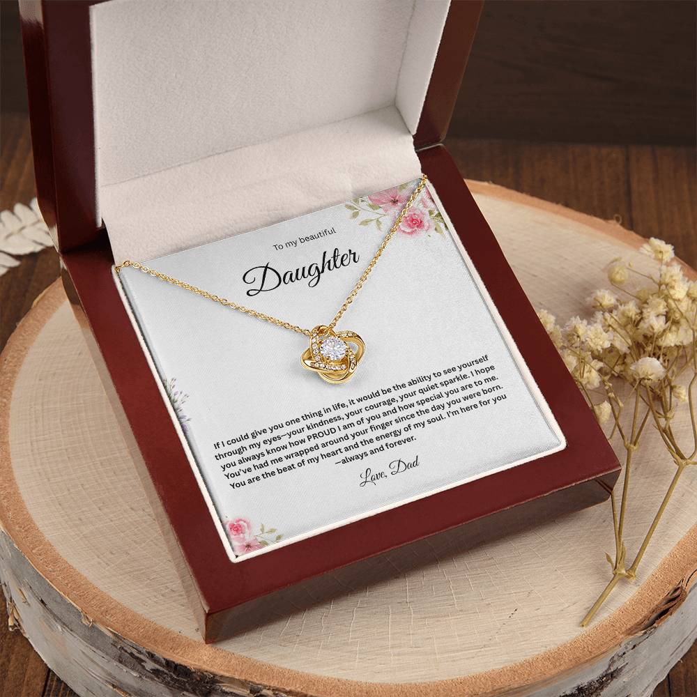 To My Beautiful Daughter - If I could Give You One Thing In Life - Love Knot Necklace