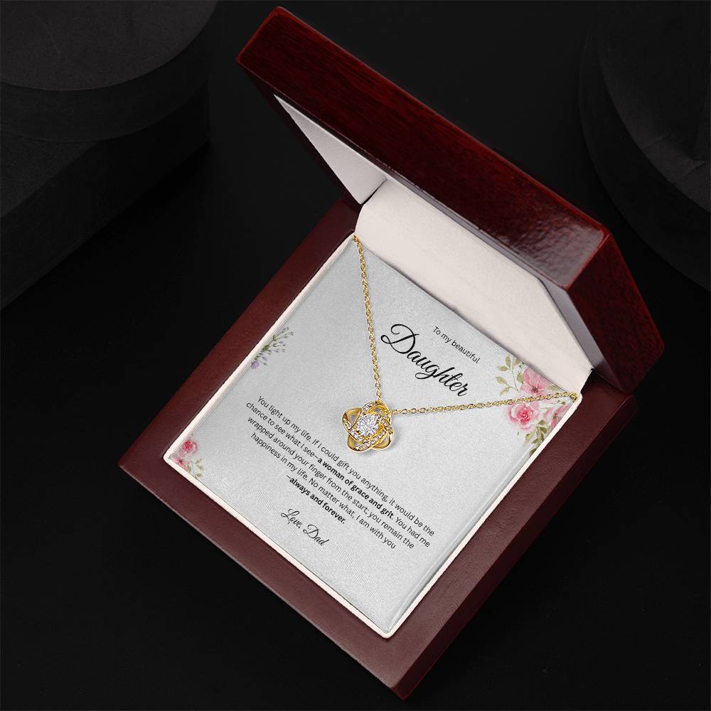 To My Beautiful Daughter - Whatever Comes I Am Here   - Love Knot Necklace