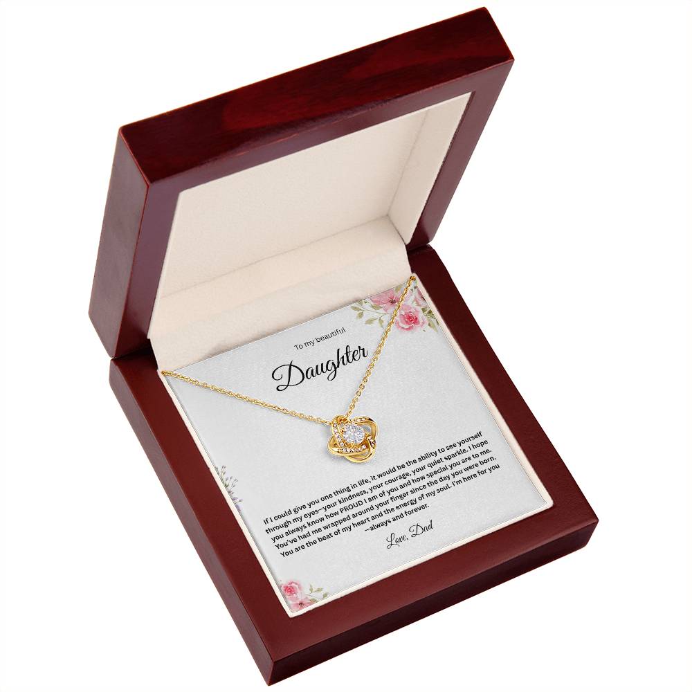 To My Beautiful Daughter - If I could Give You One Thing In Life - Love Knot Necklace