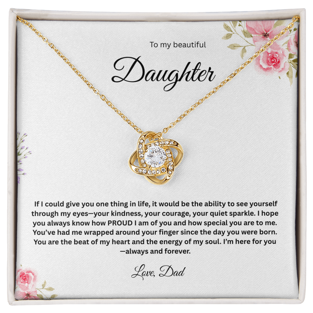 To My Beautiful Daughter - If I could Give You One Thing In Life - Love Knot Necklace