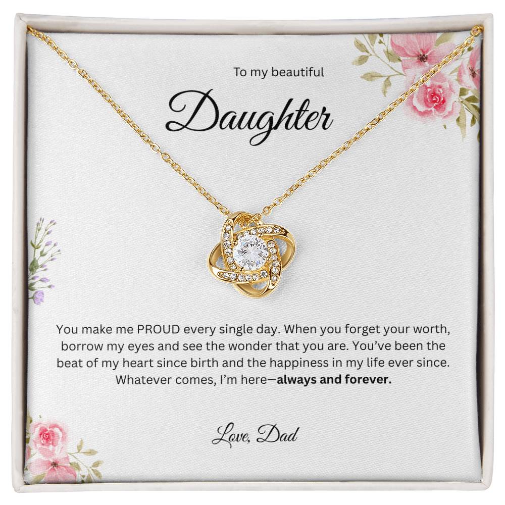 To My Beautiful Daughter - Whatever Comes I Am Here   - Love Knot Necklace