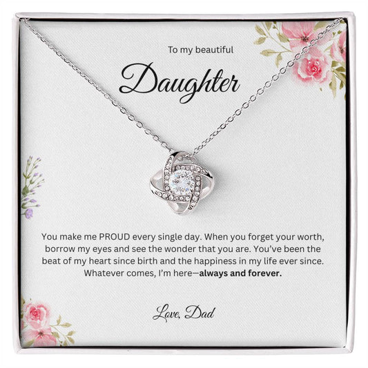 To My Beautiful Daughter - Whatever Comes I Am Here   - Love Knot Necklace