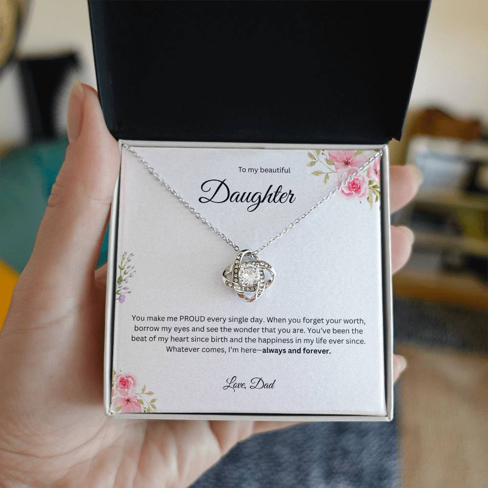 To My Beautiful Daughter - Whatever Comes I Am Here   - Love Knot Necklace