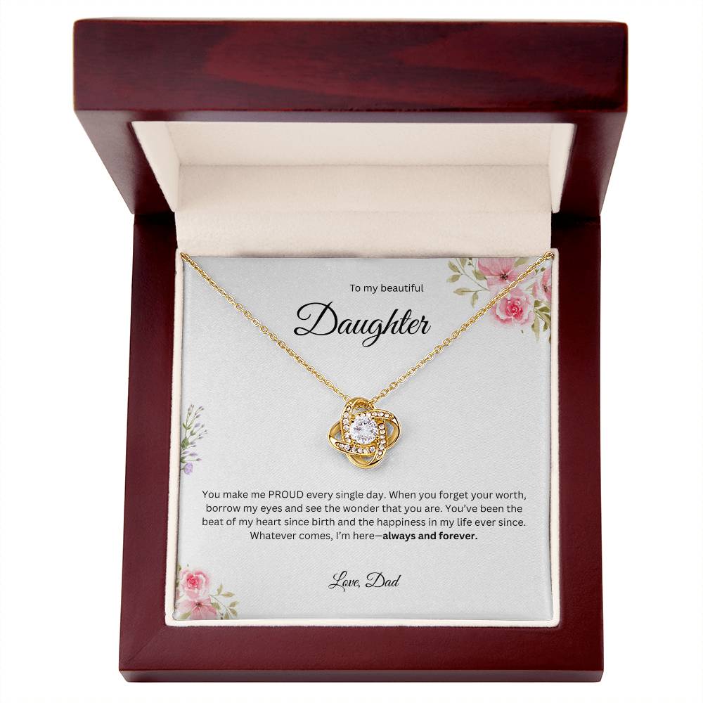 To My Beautiful Daughter - Whatever Comes I Am Here   - Love Knot Necklace