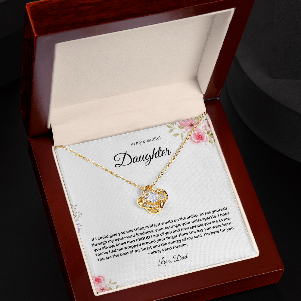 To My Beautiful Daughter - If I could Give You One Thing In Life - Love Knot Necklace