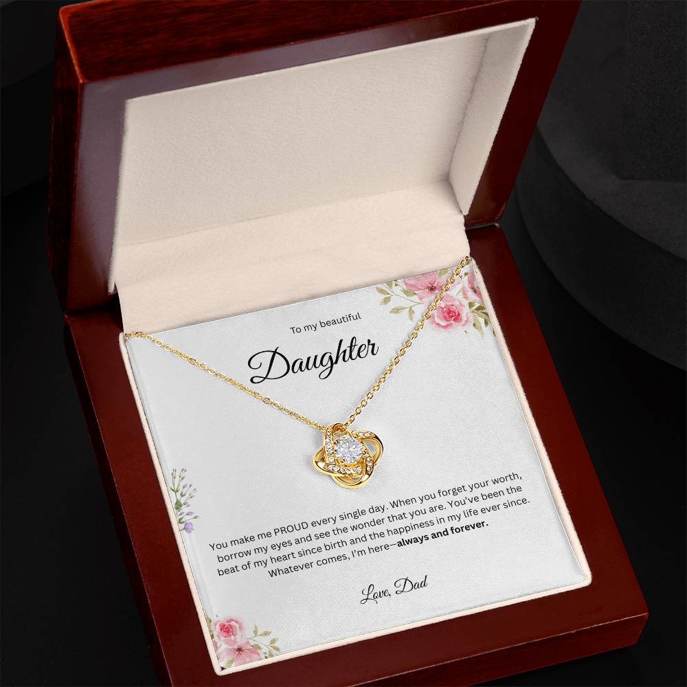 To My Beautiful Daughter - Whatever Comes I Am Here   - Love Knot Necklace