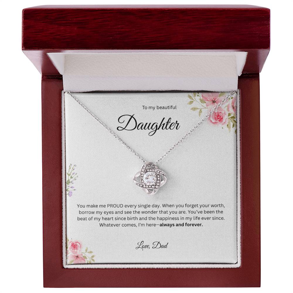To My Beautiful Daughter - Whatever Comes I Am Here   - Love Knot Necklace