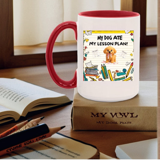 My Dog Ate My Lesson Plan Coffee Mug 15oz.